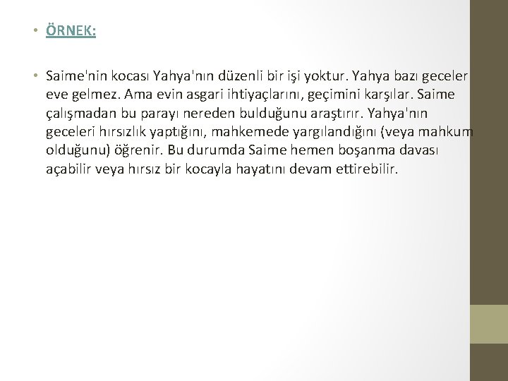  • ÖRNEK: • Saime'nin kocası Yahya'nın düzenli bir işi yoktur. Yahya bazı geceler