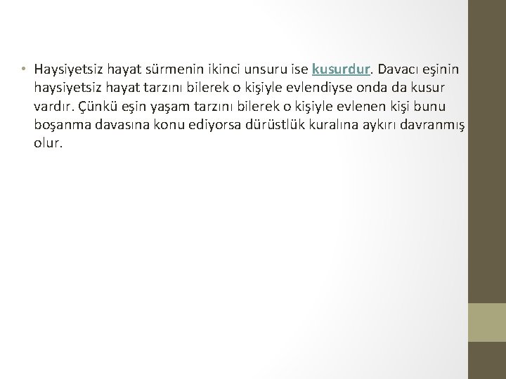  • Haysiyetsiz hayat sürmenin ikinci unsuru ise kusurdur. Davacı eşinin haysiyetsiz hayat tarzını