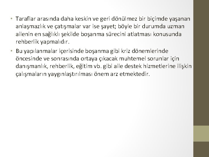  • Taraflar arasında daha keskin ve geri dönülmez bir biçimde yaşanan anlaşmazlık ve