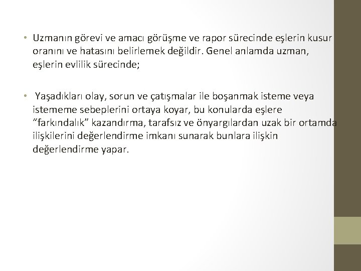  • Uzmanın görevi ve amacı görüşme ve rapor sürecinde eşlerin kusur oranını ve