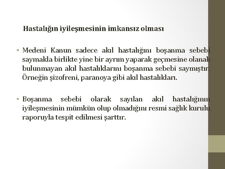 Hastalığın iyileşmesinin imkansız olması • Medeni Kanun sadece akıl hastalığını boşanma sebebi saymakla birlikte