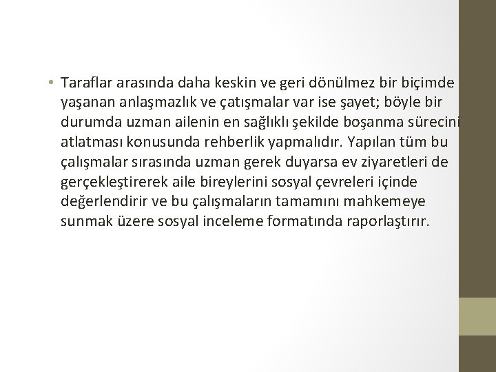  • Taraflar arasında daha keskin ve geri dönülmez bir biçimde yaşanan anlaşmazlık ve