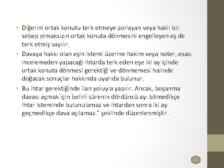  • Diğerini ortak konutu terk etmeye zorlayan veya haklı bir sebep olmaksızın ortak
