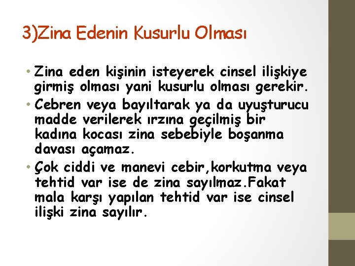 3)Zina Edenin Kusurlu Olması • Zina eden kişinin isteyerek cinsel ilişkiye girmiş olması yani