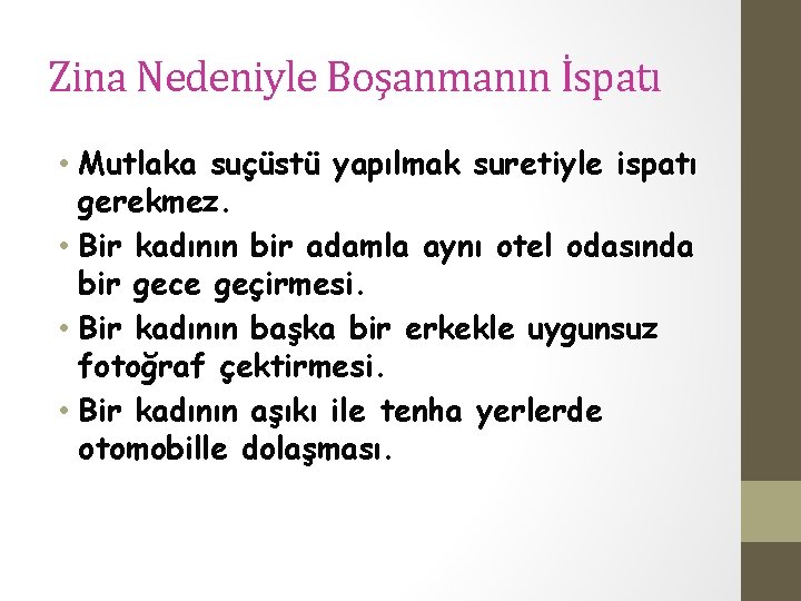 Zina Nedeniyle Boşanmanın İspatı • Mutlaka suçüstü yapılmak suretiyle ispatı gerekmez. • Bir kadının