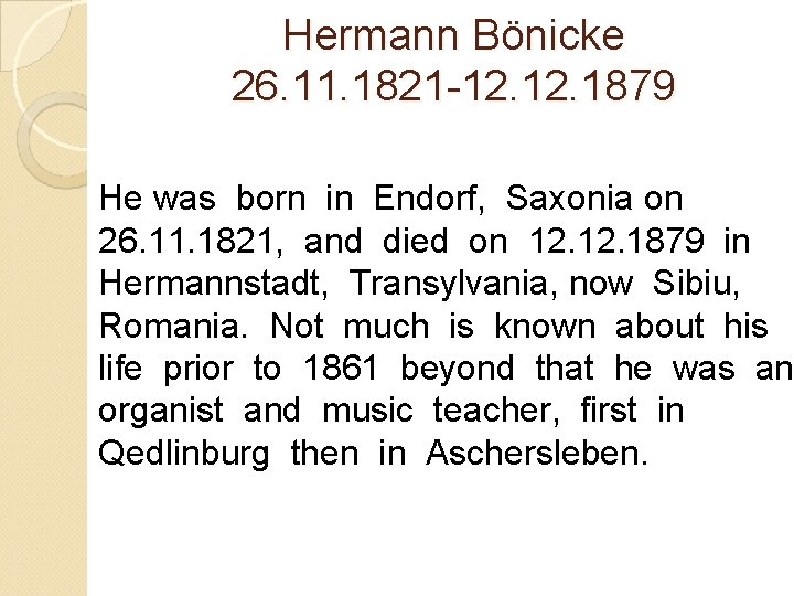 Hermann Bönicke 26. 11. 1821 -12. 1879 He was born in Endorf, Saxonia on
