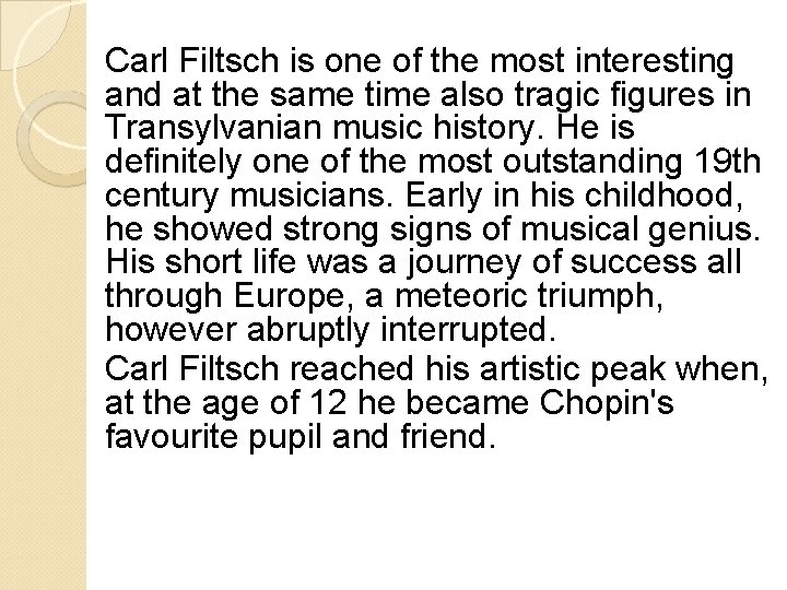 Carl Filtsch is one of the most interesting and at the same time also