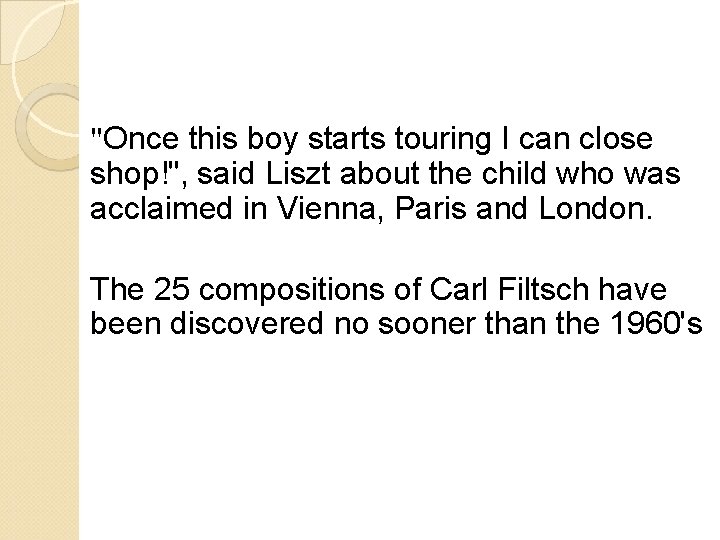"Once this boy starts touring I can close shop!", said Liszt about the child