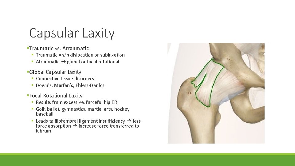 Capsular Laxity §Traumatic vs. Atraumatic § Traumatic = s/p dislocation or subluxation § Atraumatic