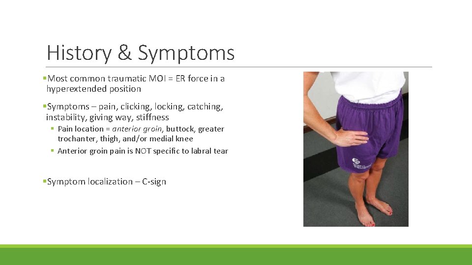 History & Symptoms §Most common traumatic MOI = ER force in a hyperextended position