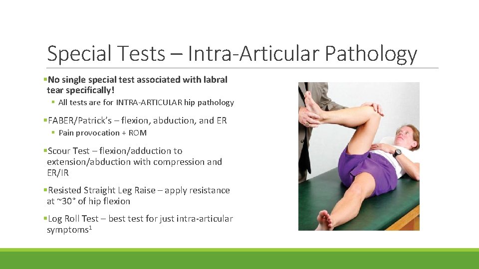 Special Tests – Intra-Articular Pathology §No single special test associated with labral tear specifically!