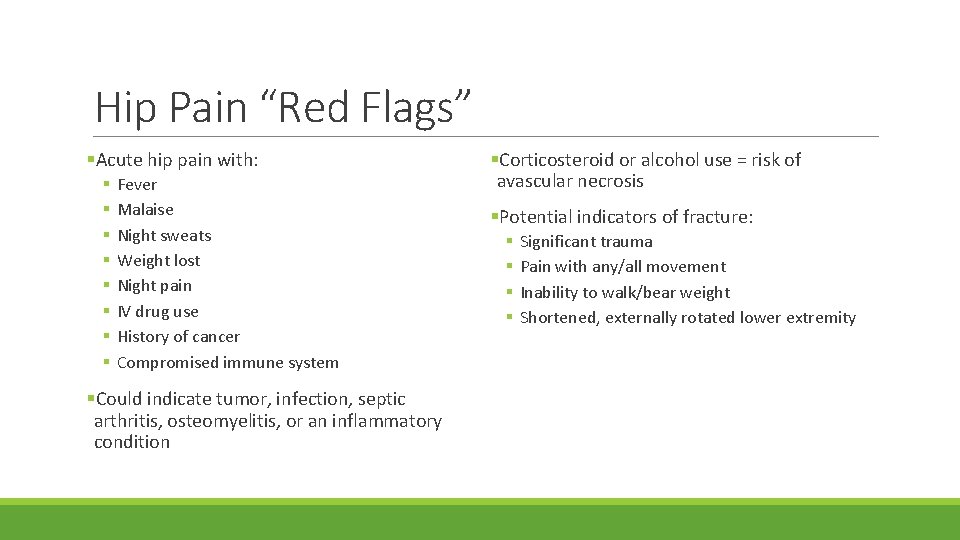 Hip Pain “Red Flags” §Acute hip pain with: § § § § Fever Malaise