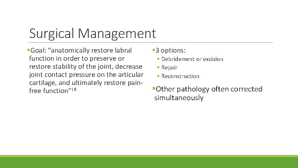 Surgical Management §Goal: “anatomically restore labral function in order to preserve or restore stability
