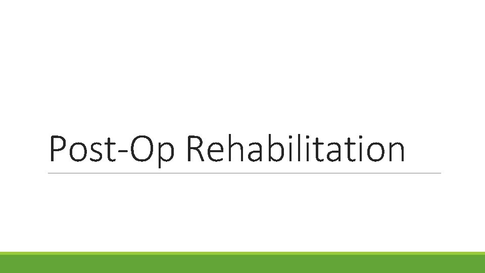 Post-Op Rehabilitation 