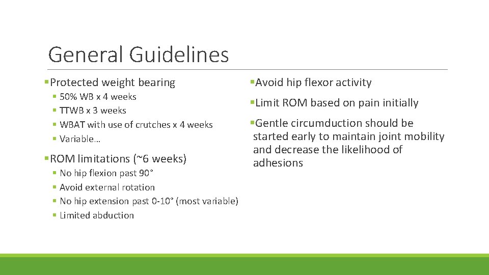General Guidelines §Protected weight bearing § 50% WB x 4 weeks § TTWB x