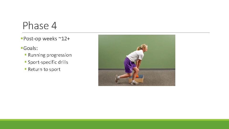 Phase 4 §Post-op weeks ~12+ §Goals: § Running progression § Sport-specific drills § Return