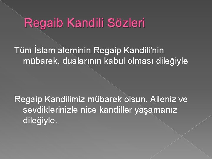 Regaib Kandili Sözleri Tüm İslam aleminin Regaip Kandili’nin mübarek, dualarının kabul olması dileğiyle Regaip Regaib Kandili Sözleri Tüm İslam aleminin Regaip Kandili’nin mübarek, dualarının kabul olması dileğiyle Regaip