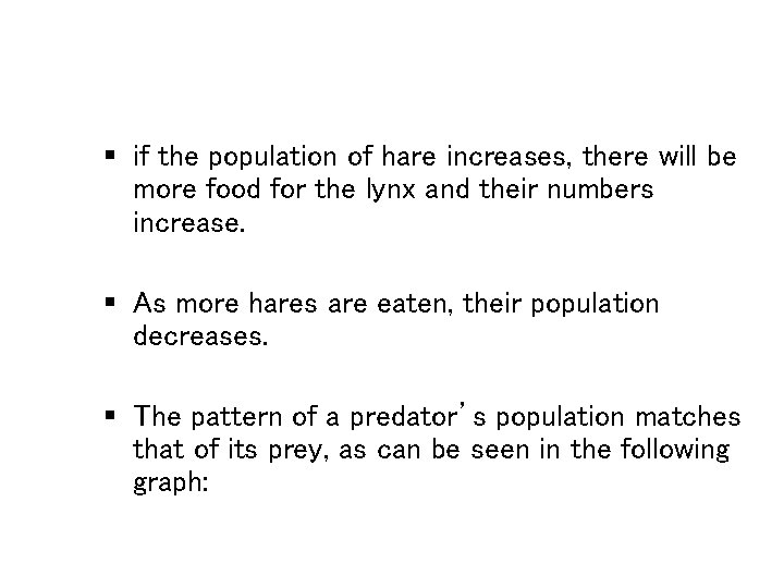 § if the population of hare increases, there will be more food for the