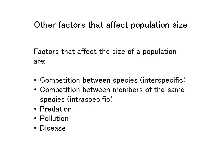 Other factors that affect population size Factors that affect the size of a population