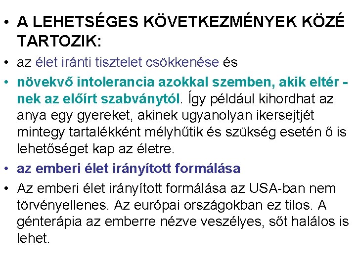  • A LEHETSÉGES KÖVETKEZMÉNYEK KÖZÉ TARTOZIK: • az élet iránti tisztelet csökkenése és