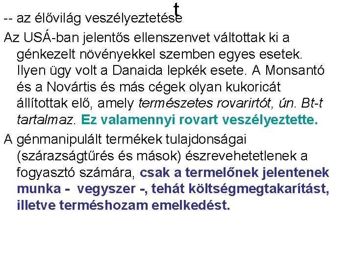 t -- az élővilág veszélyeztetése Az USÁ-ban jelentős ellenszenvet váltottak ki a génkezelt növényekkel