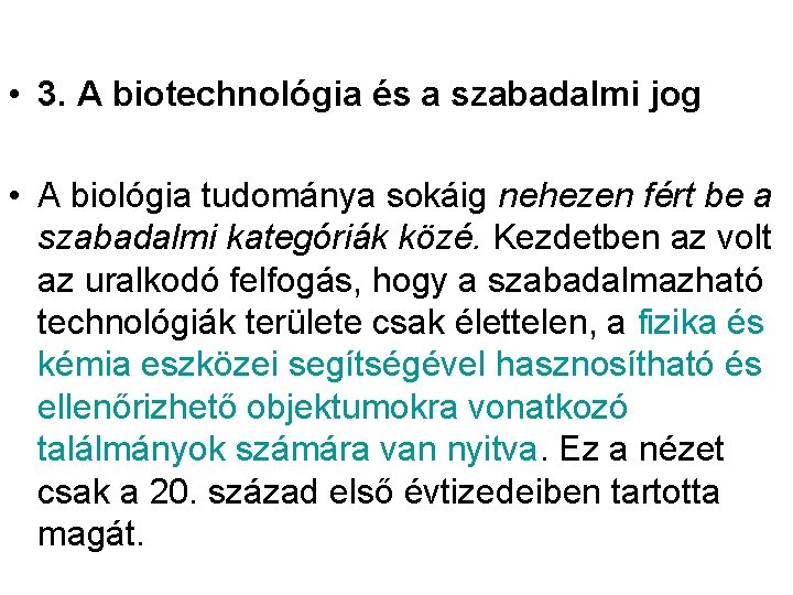  • 3. A biotechnológia és a szabadalmi jog • A biológia tudománya sokáig