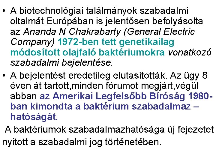  • A biotechnológiai találmányok szabadalmi oltalmát Európában is jelentősen befolyásolta az Ananda N