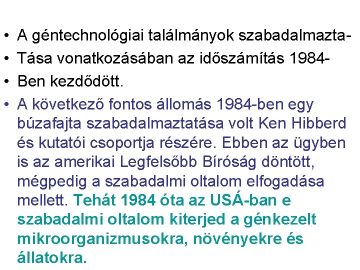  • • A géntechnológiai találmányok szabadalmazta. Tása vonatkozásában az időszámítás 1984 Ben kezdődött.