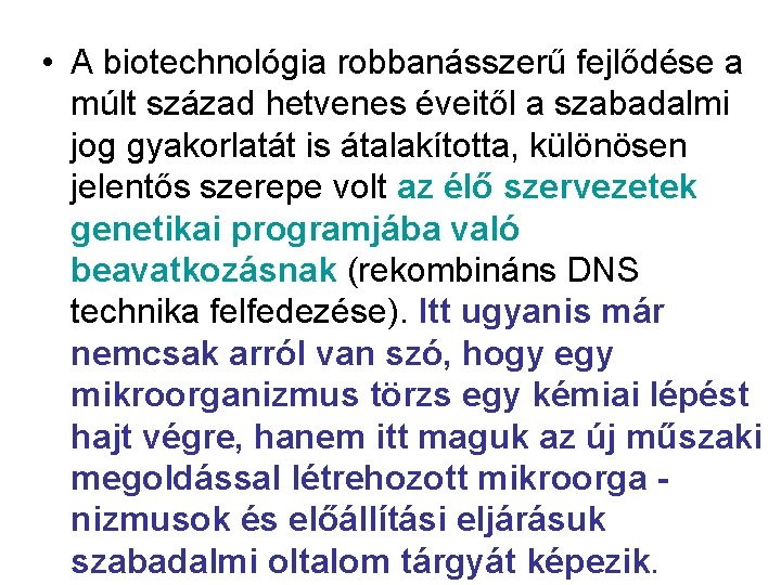  • A biotechnológia robbanásszerű fejlődése a múlt század hetvenes éveitől a szabadalmi jog