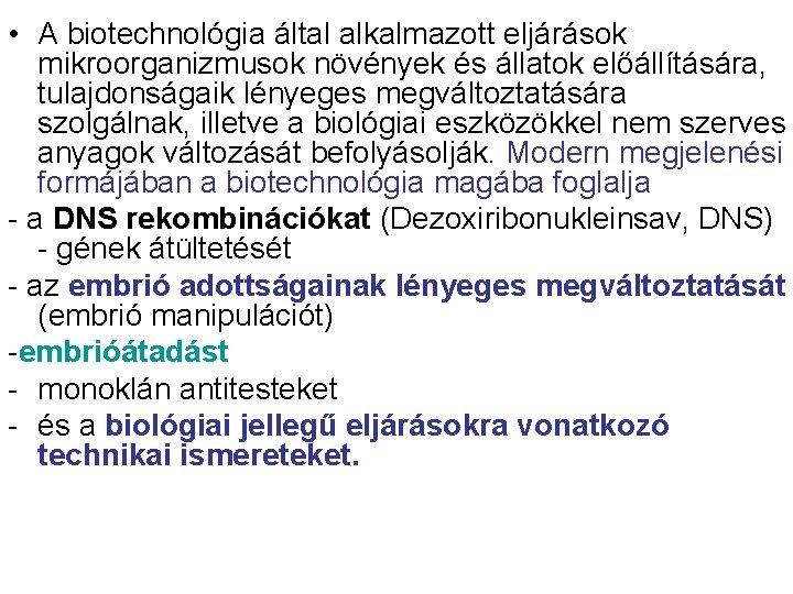  • A biotechnológia által alkalmazott eljárások mikroorganizmusok növények és állatok előállítására, tulajdonságaik lényeges