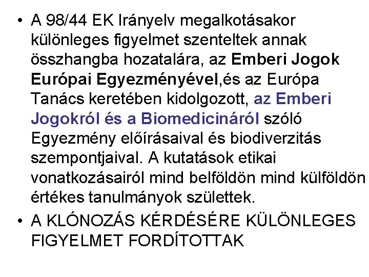  • A 98/44 EK Irányelv megalkotásakor különleges figyelmet szenteltek annak összhangba hozatalára, az