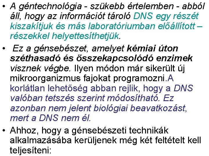  • A géntechnológia - szükebb értelemben - abból áll, hogy az információt tároló