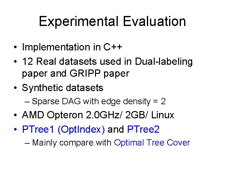 Experimental Evaluation • Implementation in C++ • 12 Real datasets used in Dual-labeling paper