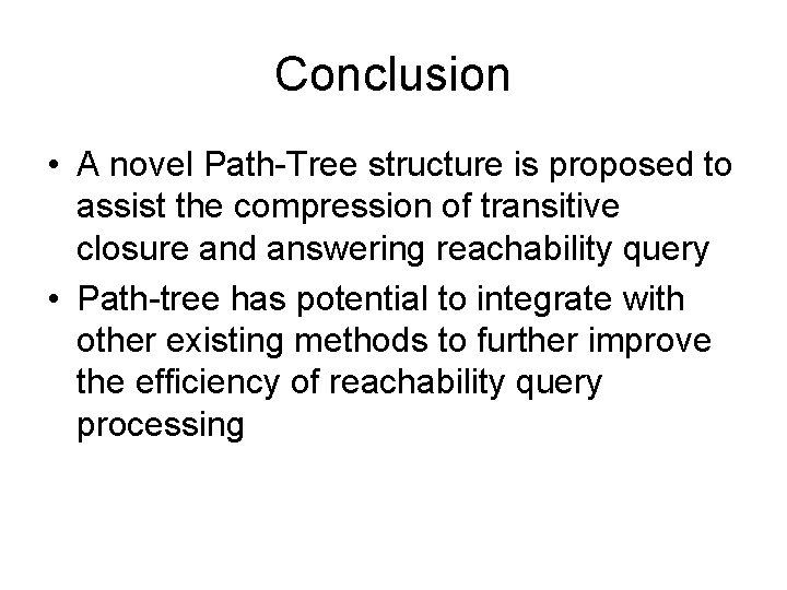 Conclusion • A novel Path-Tree structure is proposed to assist the compression of transitive