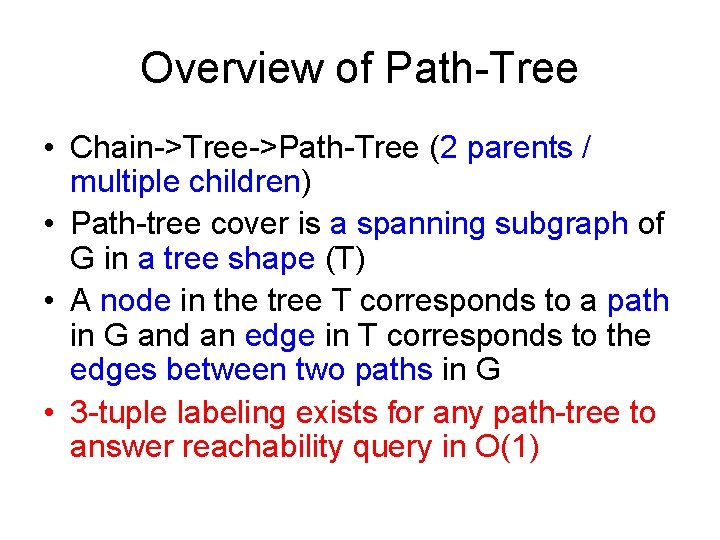 Overview of Path-Tree • Chain->Tree->Path-Tree (2 parents / multiple children) • Path-tree cover is