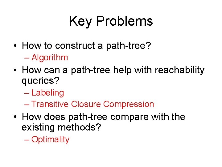Key Problems • How to construct a path-tree? – Algorithm • How can a