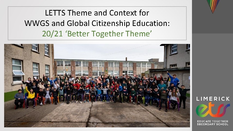 LETTS Theme and Context for WWGS and Global Citizenship Education: 20/21 ‘Better Together Theme’