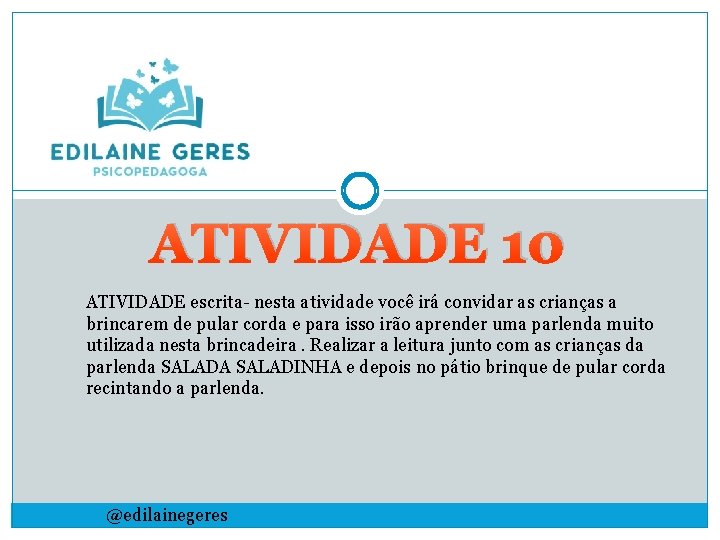 ATIVIDADE 10 ATIVIDADE escrita- nesta atividade você irá convidar as crianças a brincarem de