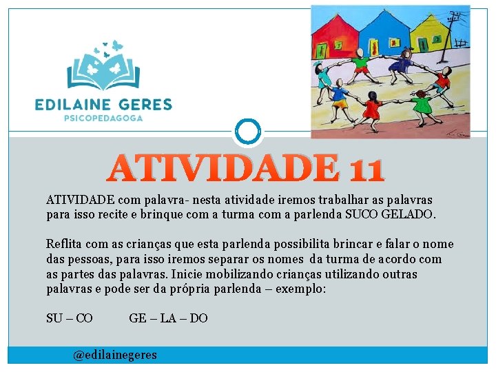 ATIVIDADE 11 ATIVIDADE com palavra- nesta atividade iremos trabalhar as palavras para isso recite