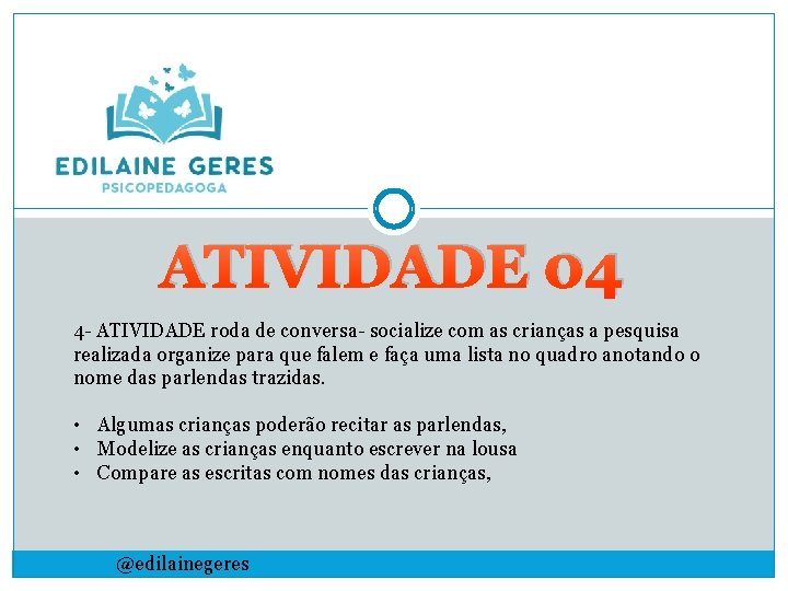 ATIVIDADE 04 4 - ATIVIDADE roda de conversa- socialize com as crianças a pesquisa