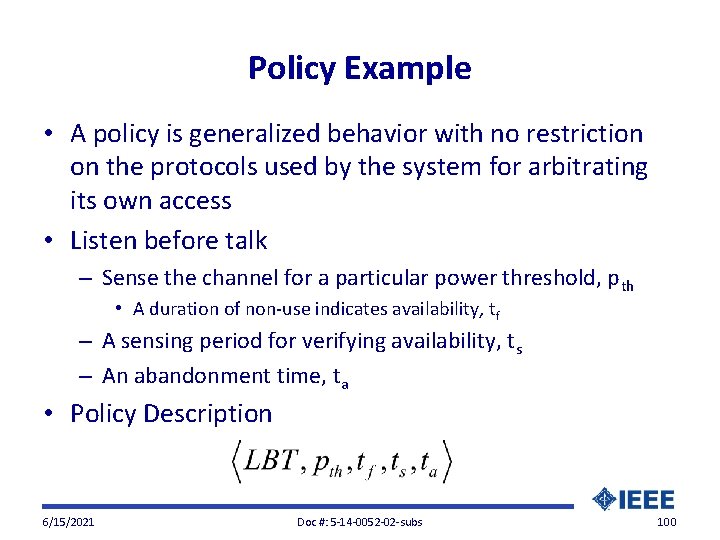 Policy Example • A policy is generalized behavior with no restriction on the protocols