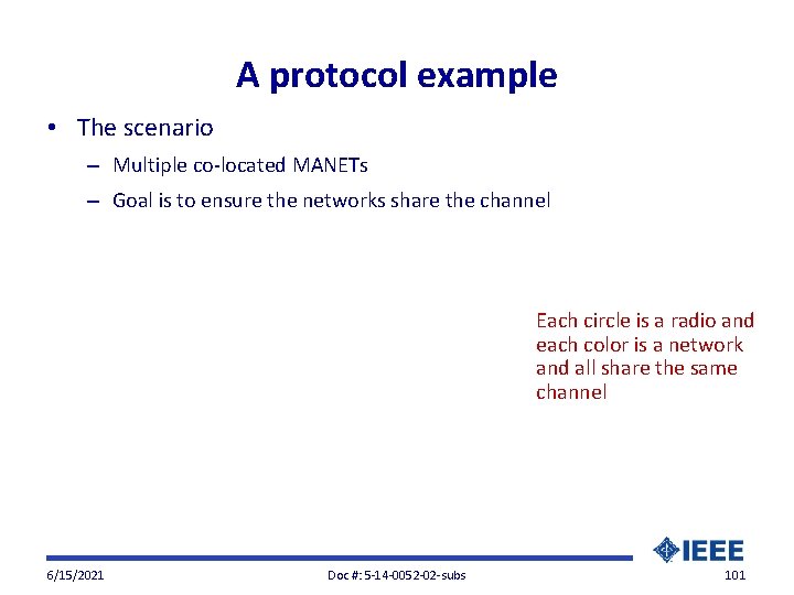 A protocol example • The scenario – Multiple co-located MANETs – Goal is to