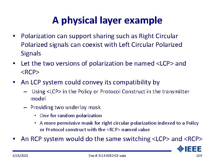 A physical layer example • Polarization can support sharing such as Right Circular Polarized