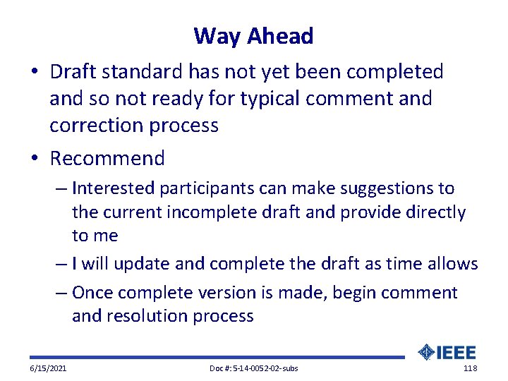 Way Ahead • Draft standard has not yet been completed and so not ready