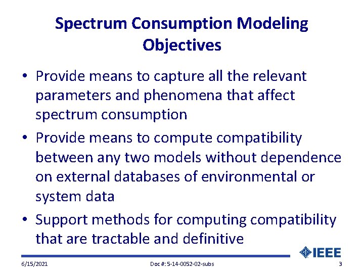 Spectrum Consumption Modeling Objectives • Provide means to capture all the relevant parameters and