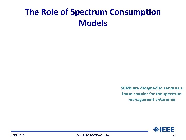 The Role of Spectrum Consumption Models SCMs are designed to serve as a loose