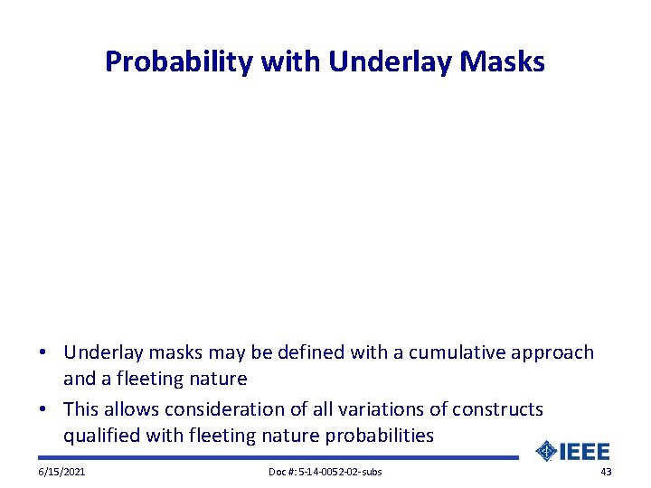 Probability with Underlay Masks • Underlay masks may be defined with a cumulative approach