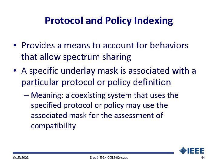 Protocol and Policy Indexing • Provides a means to account for behaviors that allow