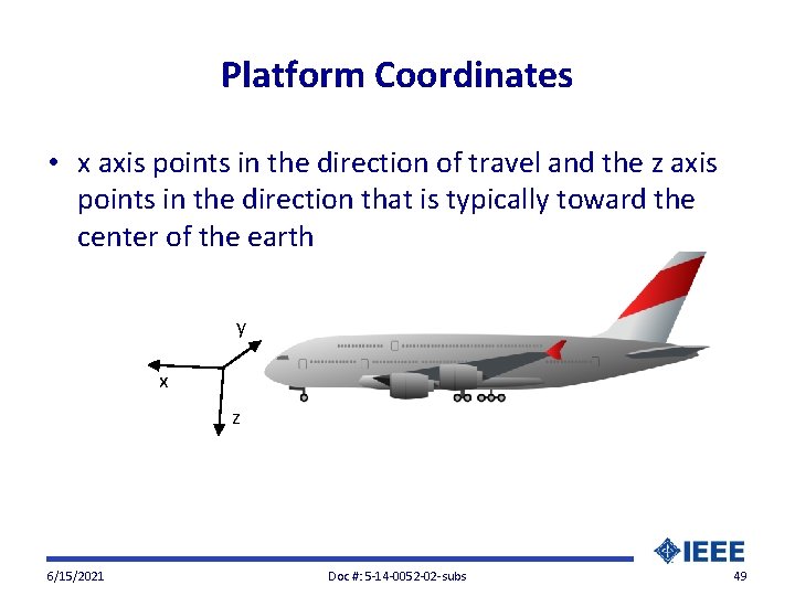 Platform Coordinates • x axis points in the direction of travel and the z