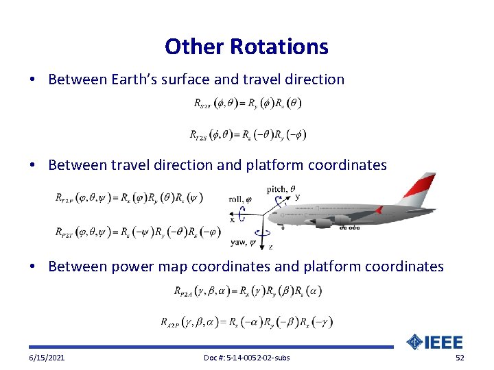 Other Rotations • Between Earth’s surface and travel direction • Between travel direction and